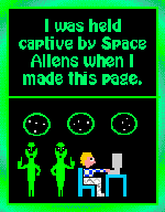 I was held captive by space aliens when I made this page.